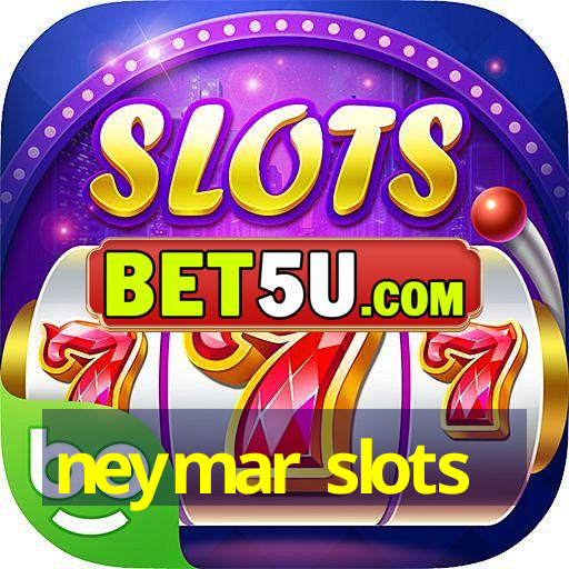 neymar slots